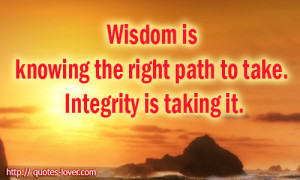 Wisdom-is-knowing-the-right-path-to-take.-Integrity-is-taking-it